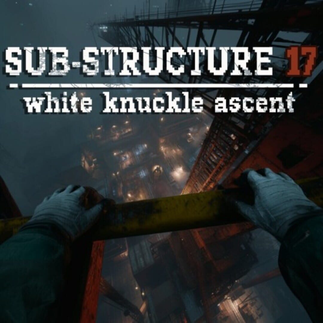 Jeu : Sub-Structure 17: White Knuckle Ascent