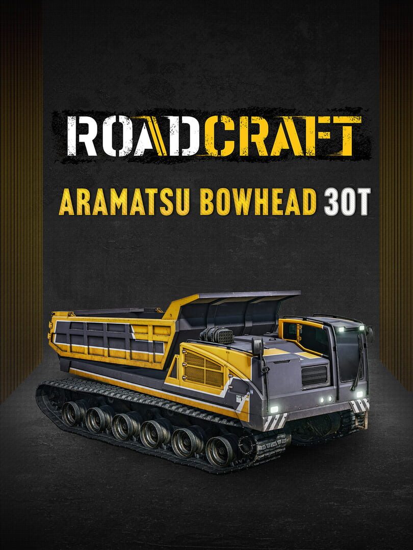 RoadCraft: Aramatsu Bowhead 30T