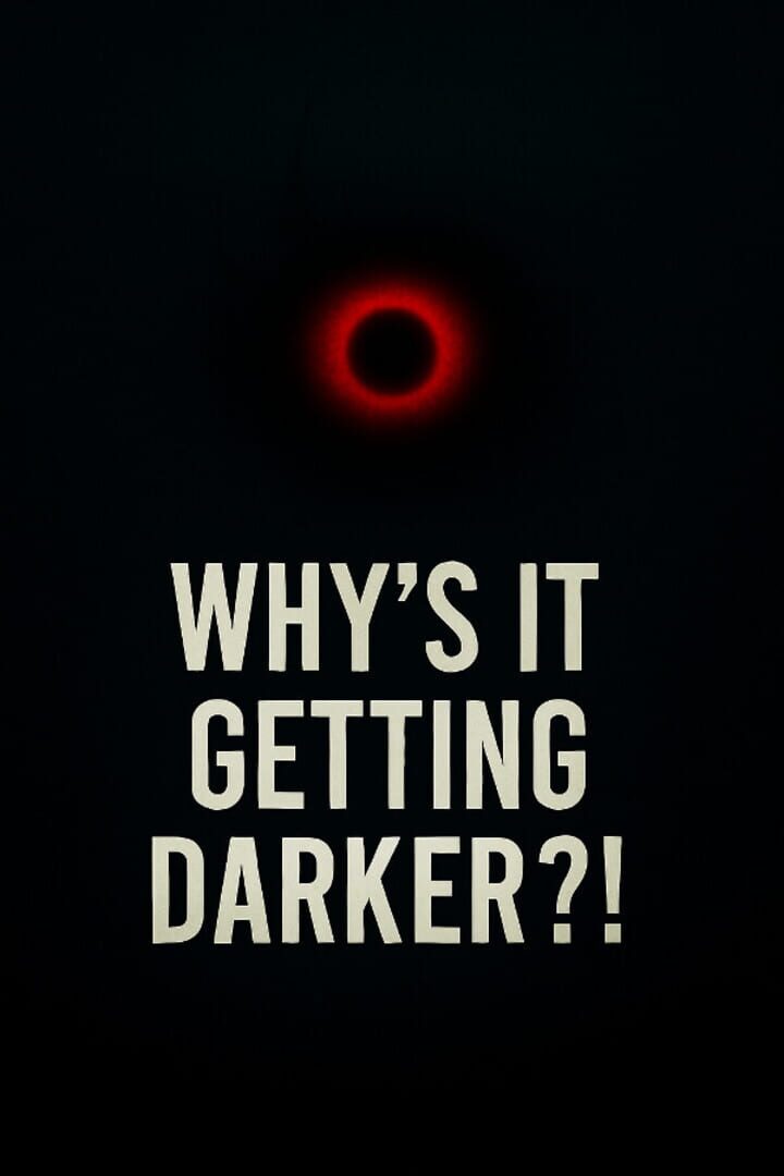 Jeu : Why's It Getting Darker?!
