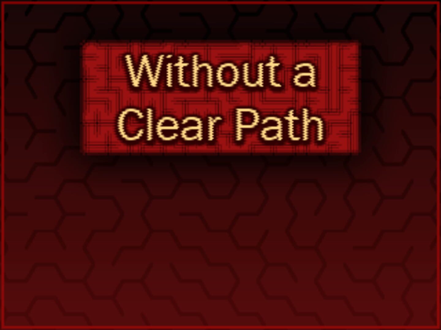Jeu : Without a Clear Path