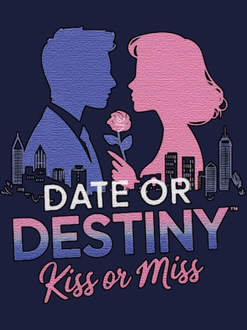 Date or Destiny: Kiss or Miss