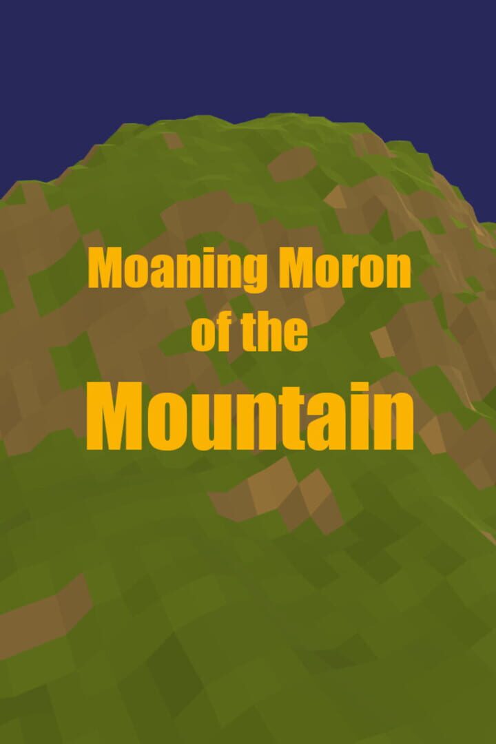 Jeu : Moaning Moron of the Mountain