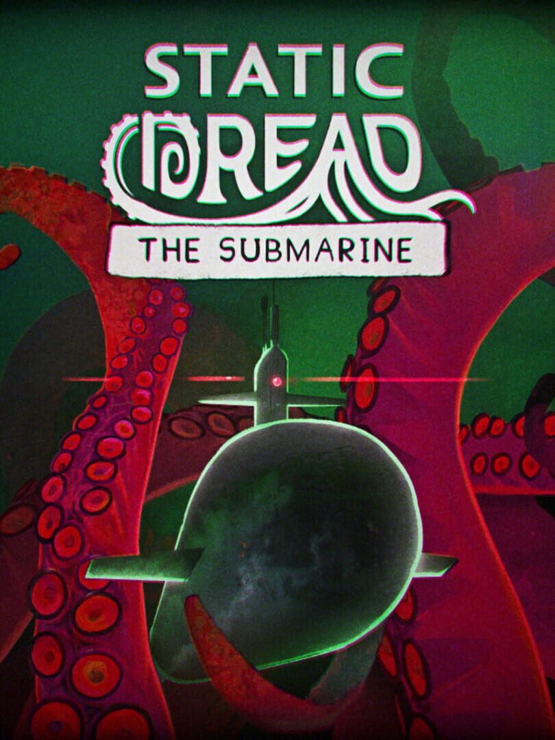 Static Dread: The Submarine