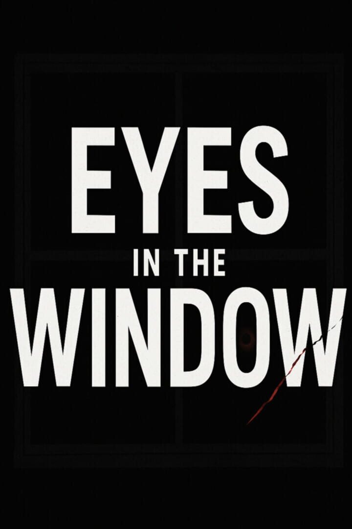 Eyes In The Window