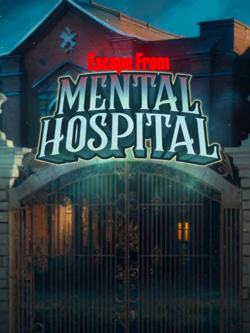 Escape from Mental Hospital
