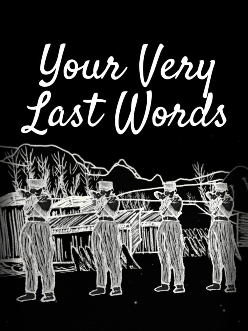 Jeu : Your Very Last Words
