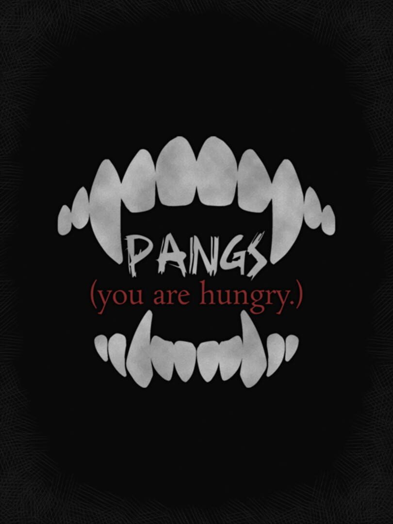 Pangs: You Are Hungry
