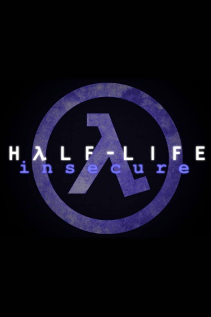Half-Life: Insecure