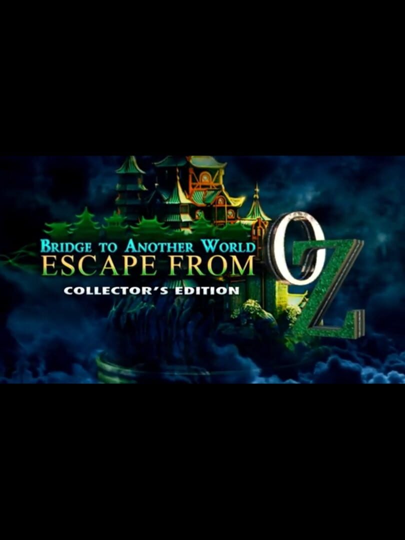 Bridge to Another World: Escape From Oz - Collector's Edition
