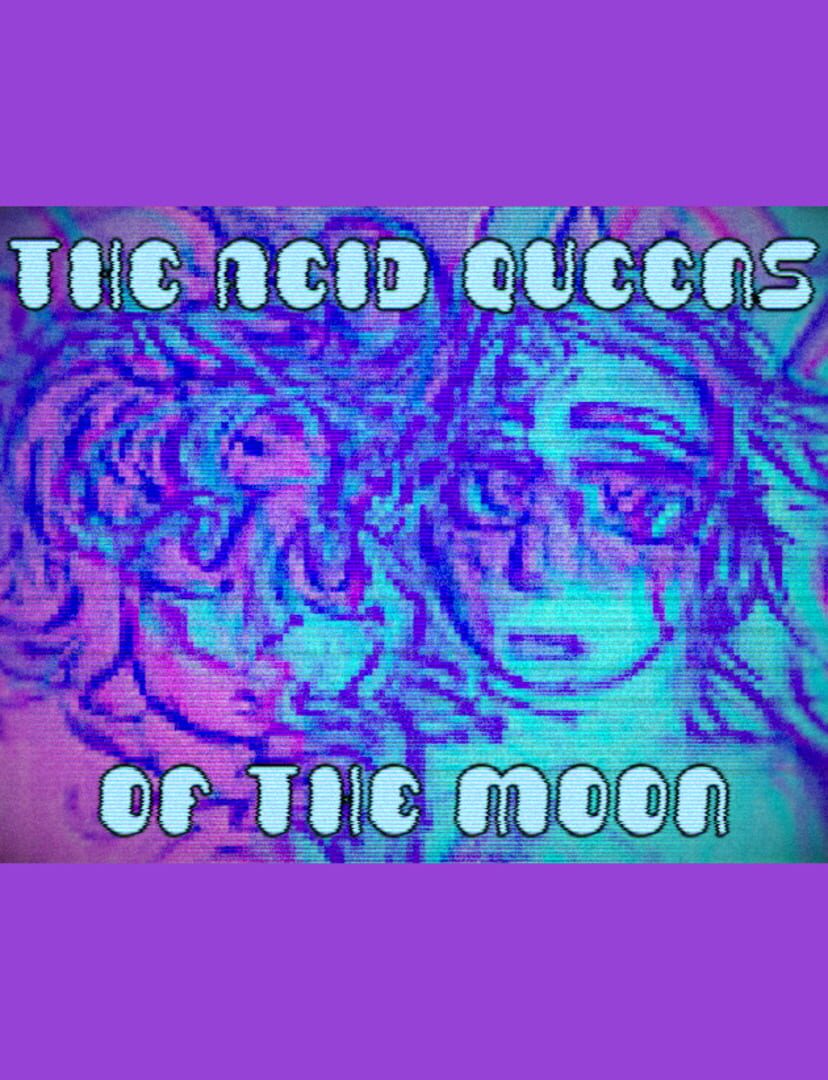 Jeu : The Acid Queens of the Moon