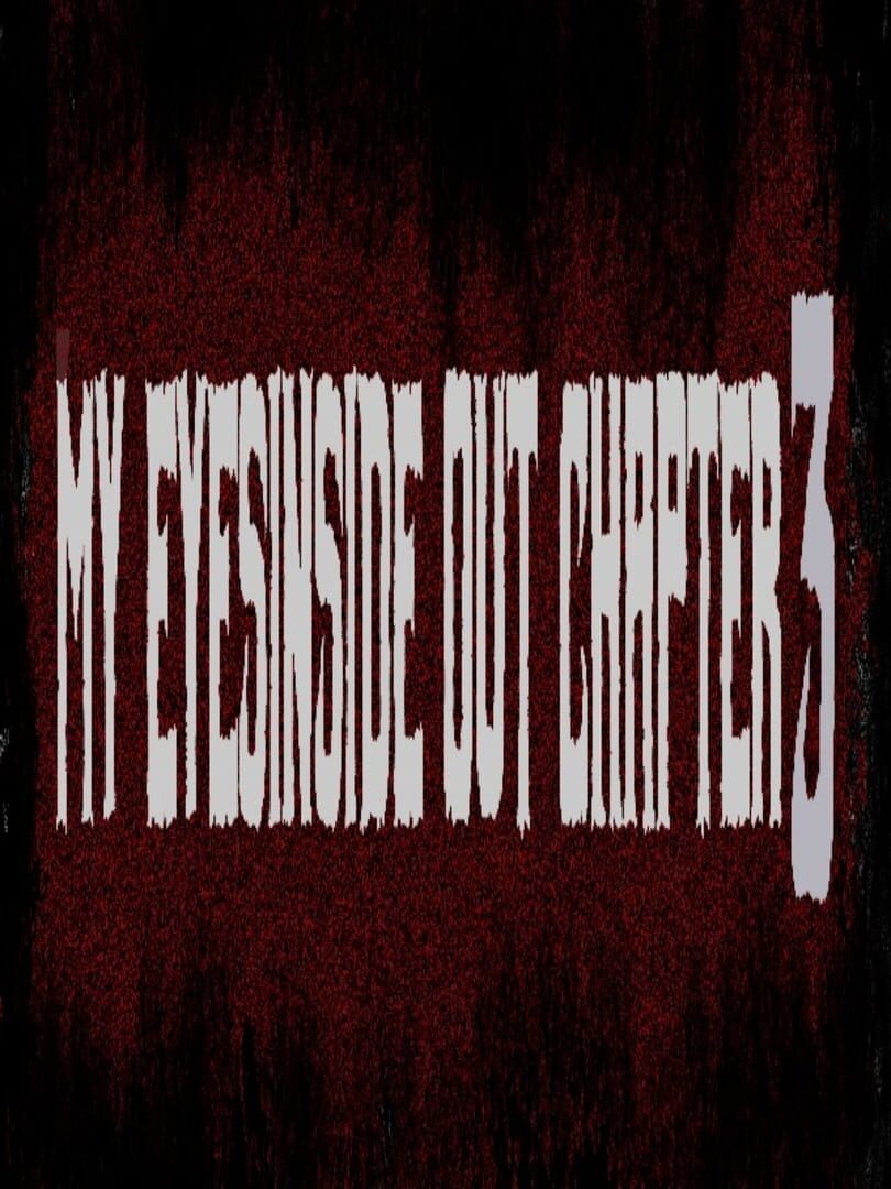 My Eyes Inside Out Chapter Three