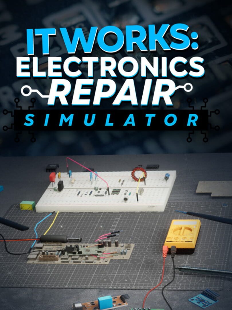 It Works: Electronics Repair Simulator