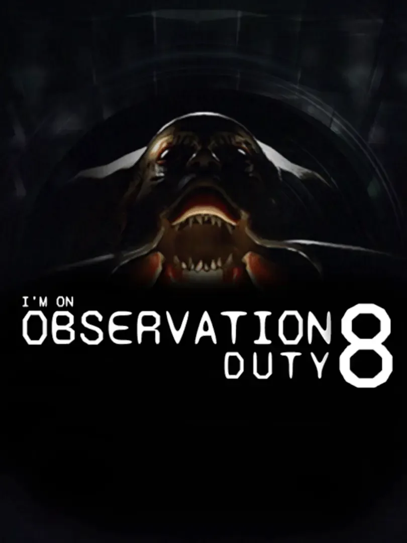 I'm on Observation Duty 8