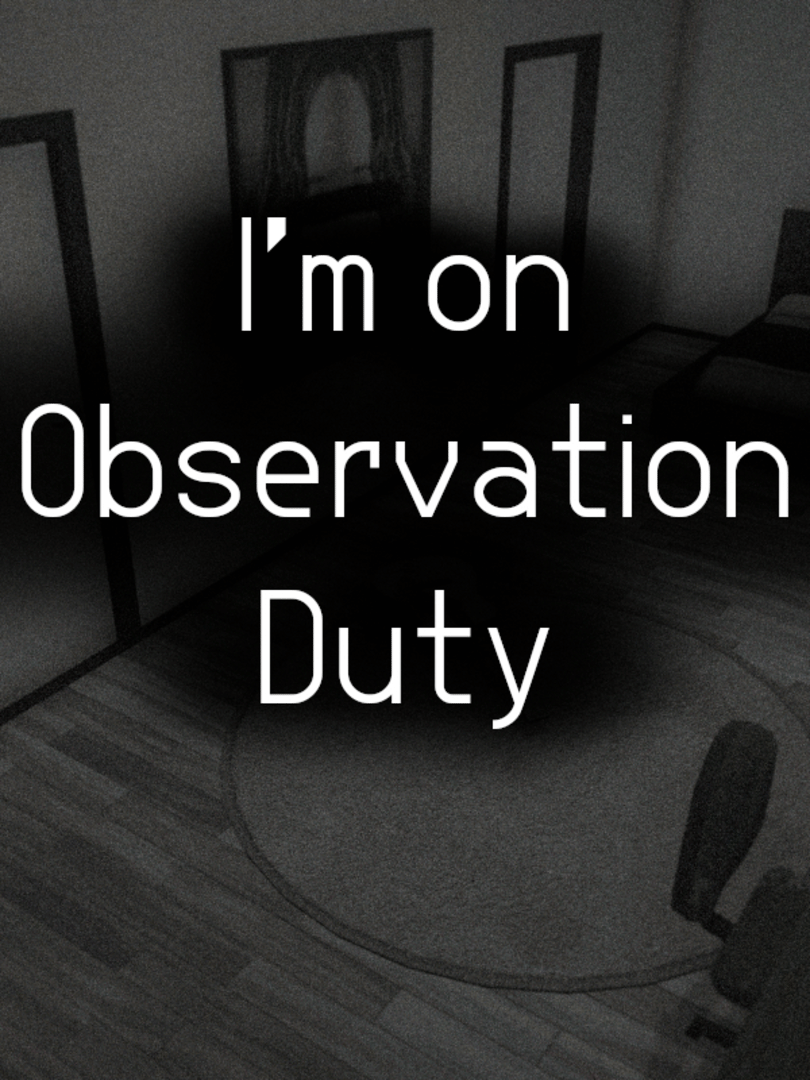 I'm on Observation Duty Cover