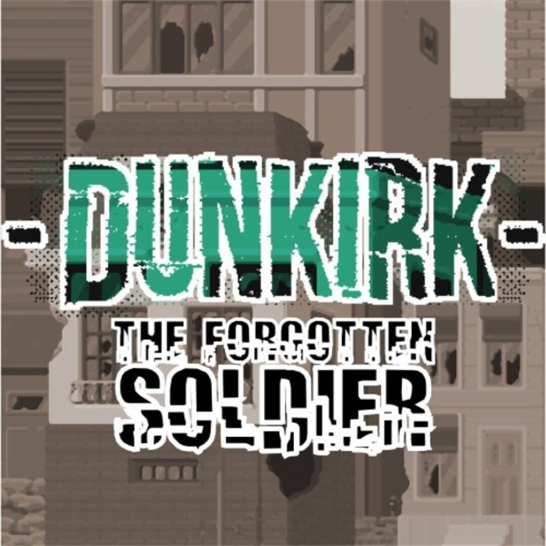 Dunkirk: The Forgotten Soldier