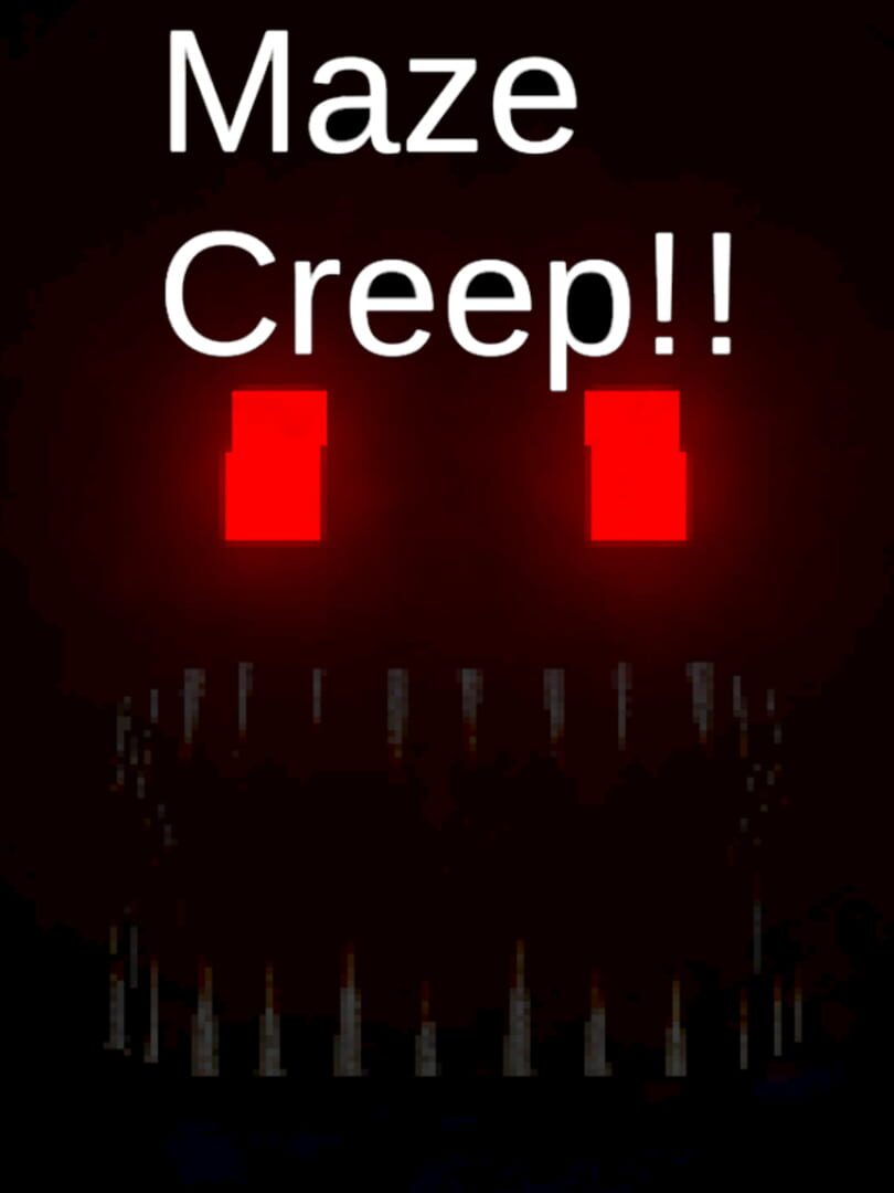 Maze Creep!!