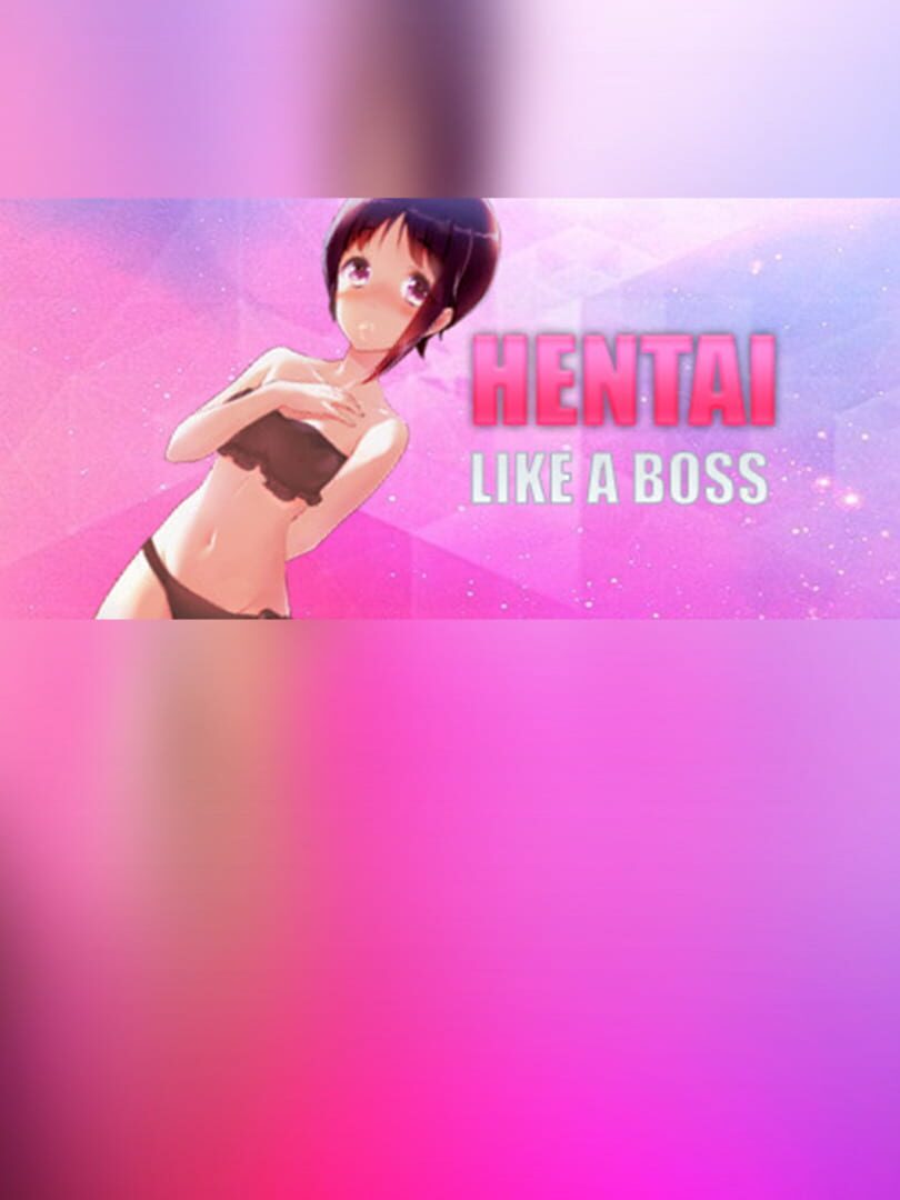 Hentai Like a Boss