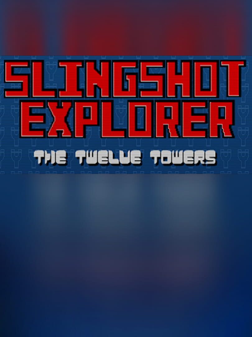 Slingshot Explorer: The Twelve Towers