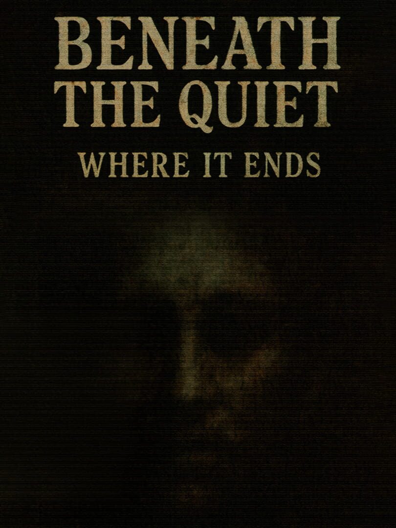 Beneath the Quiet: Where It Ends