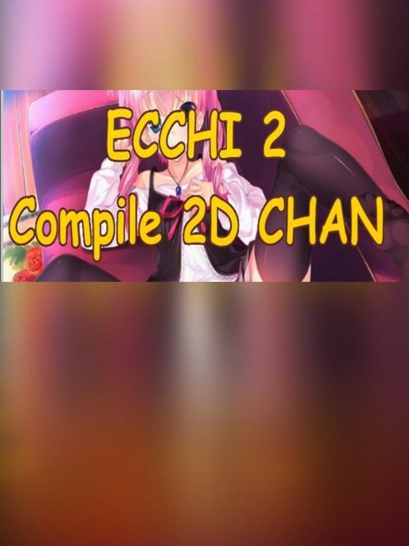 Ecchi 2: compile 2D chan