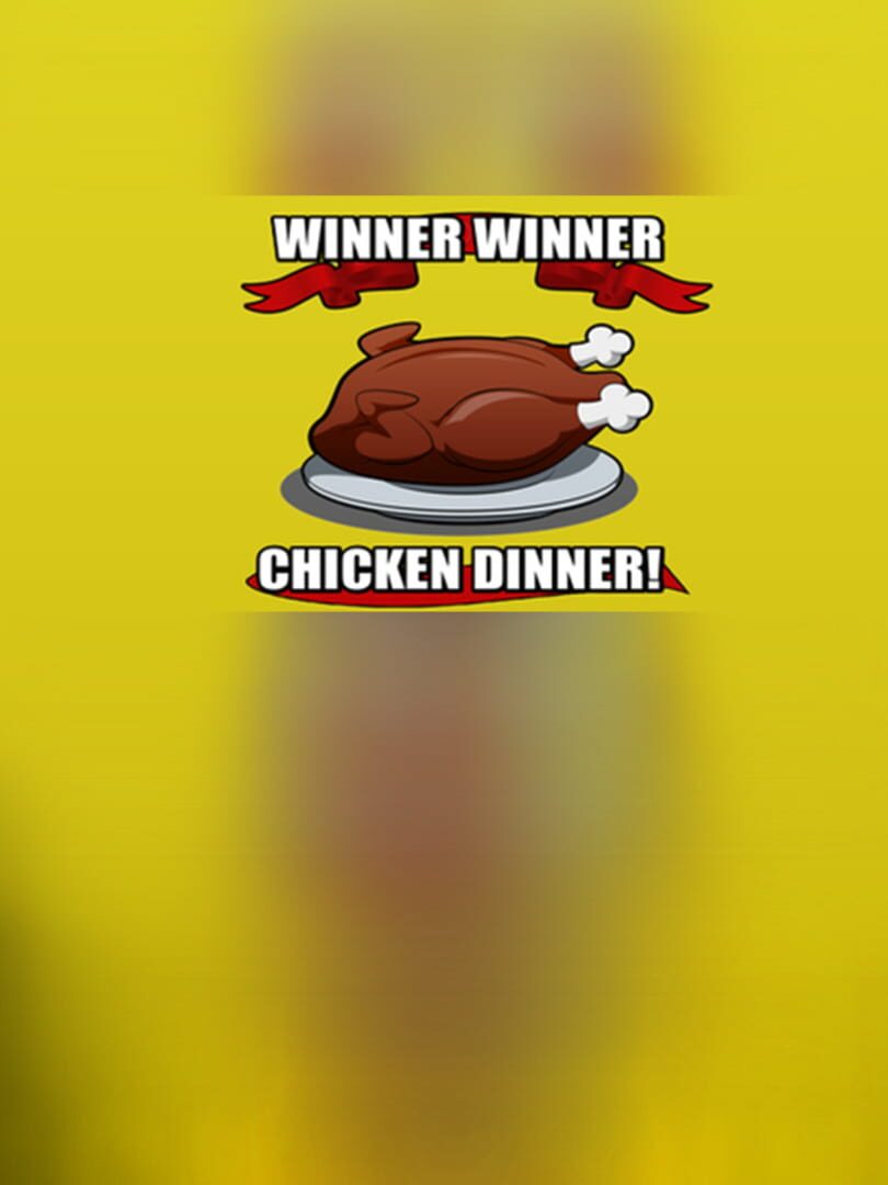 Winner Winner Chicken Dinner!