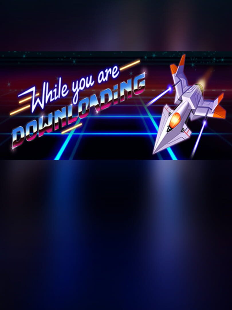 While You Are Downloading