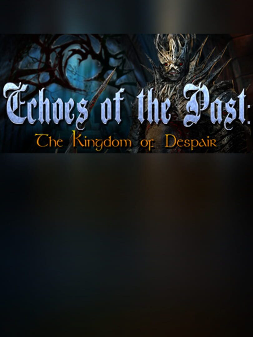 Echoes of the Past: Kingdom of Despair - Collector's Edition