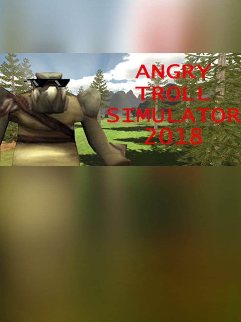 Angry Troll Simulator 2018