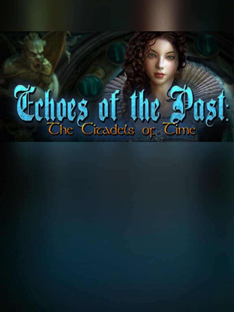 Echoes of the Past: The Citadels of Time - Collector's Edition