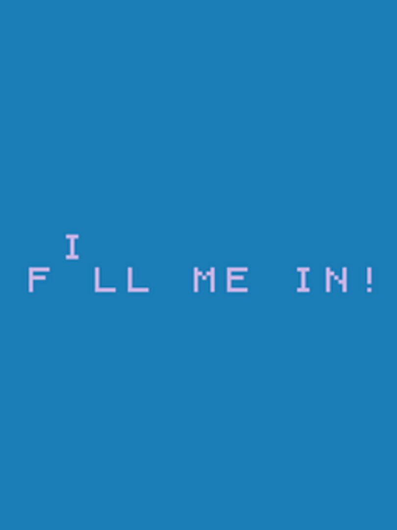 Jeu : Fill Me In!