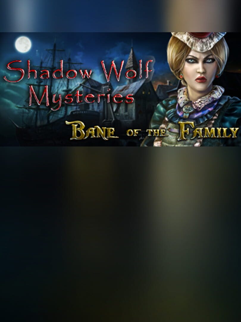 Shadow Wolf Mysteries: Bane of the Family - Collector's Edition