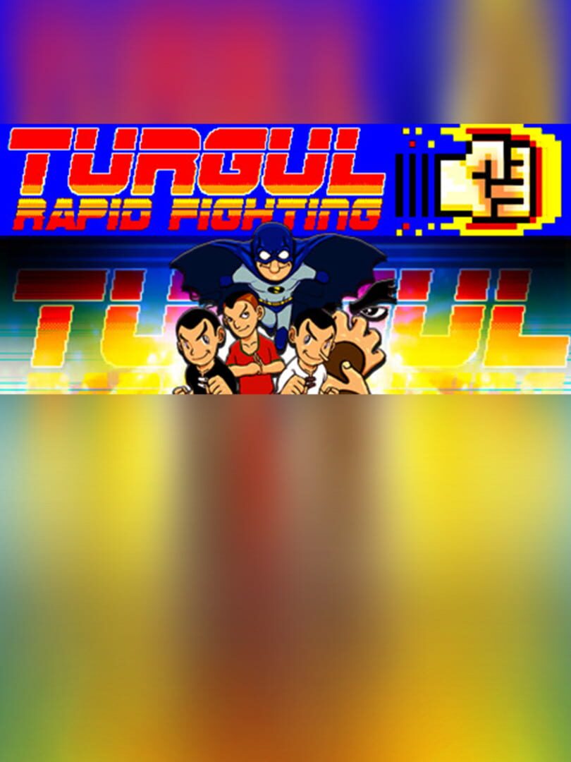 Turgul: Rapid Fighting