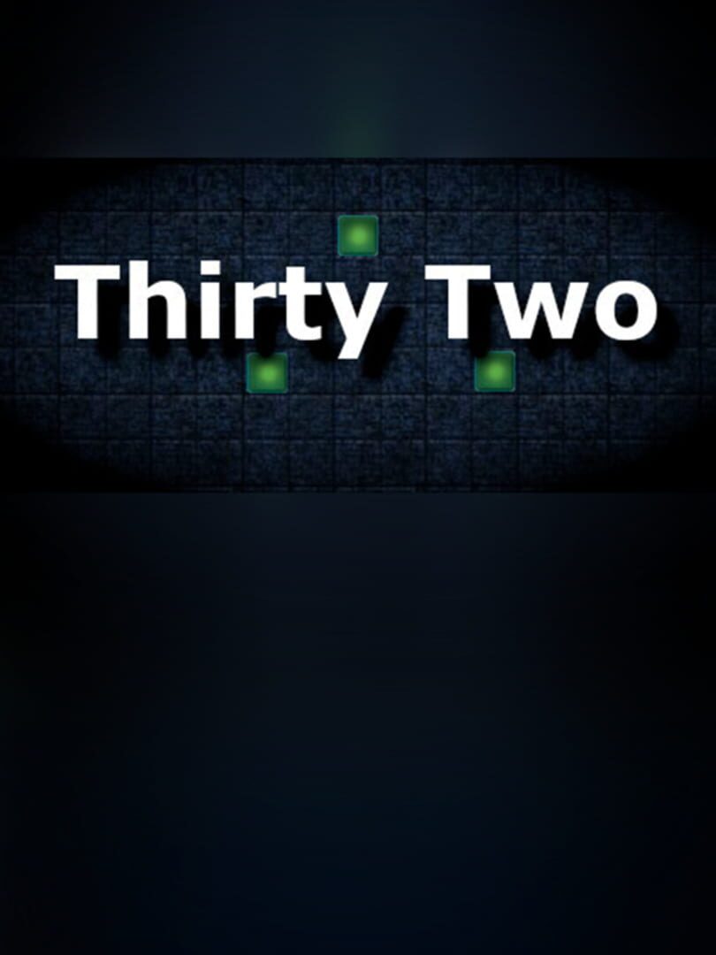 Thirty Two