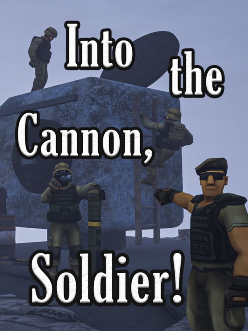 Into the Cannon, Soldier!