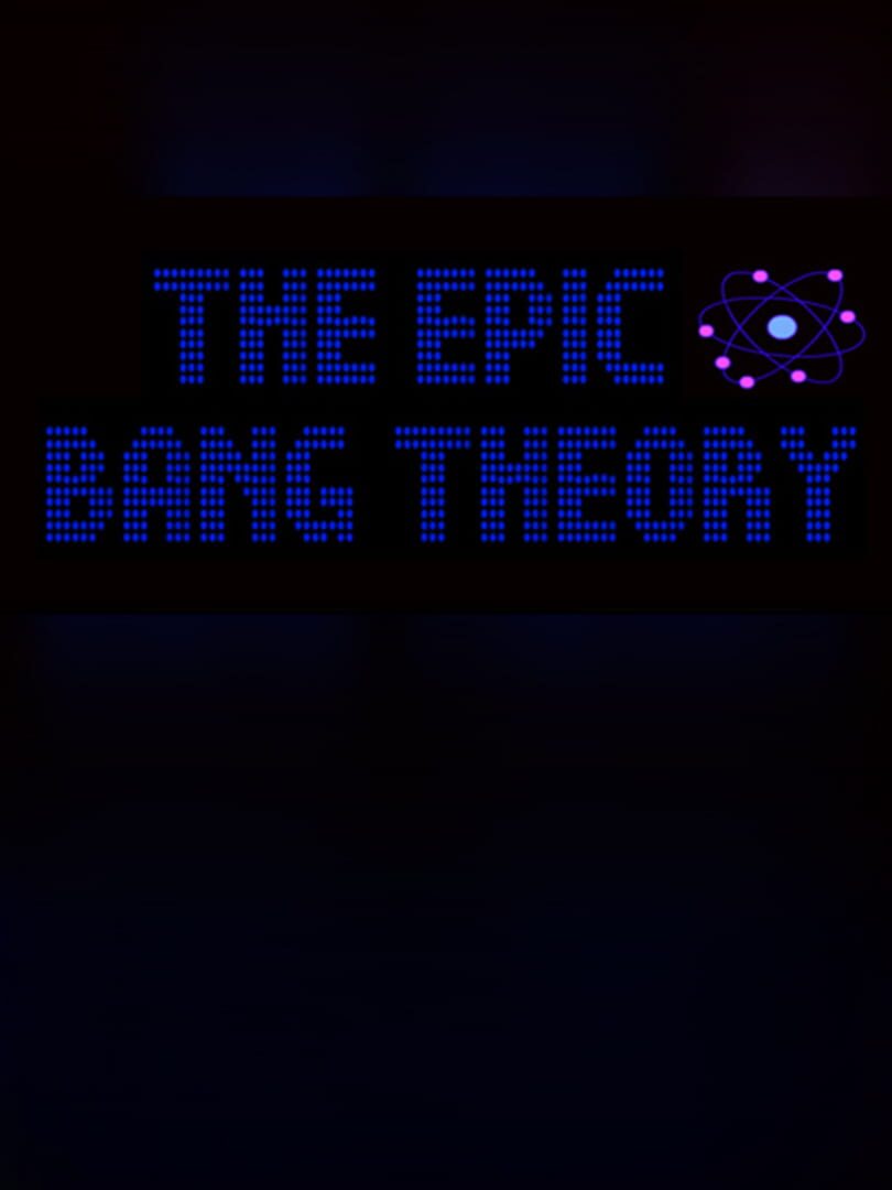 The Epic Bang Theory