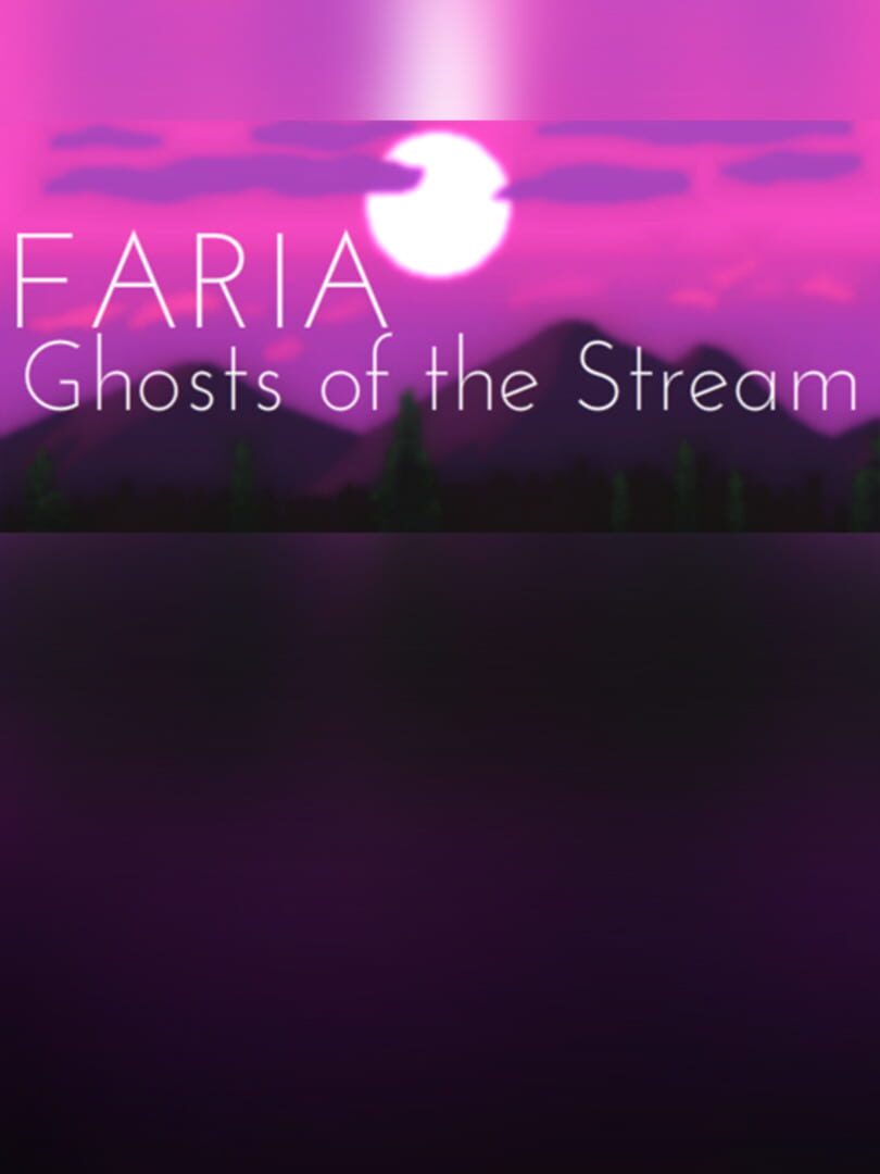 Faria: Ghosts of the Stream