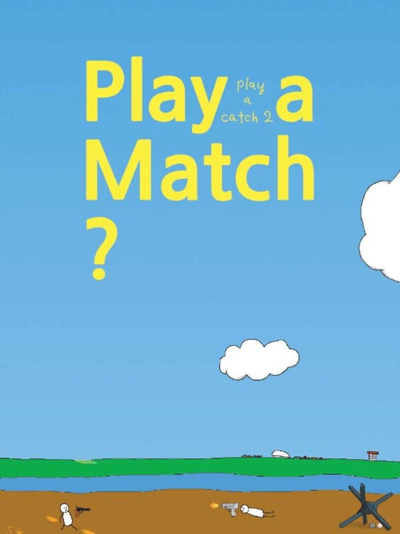 Play a Match?: Play a Catch 2