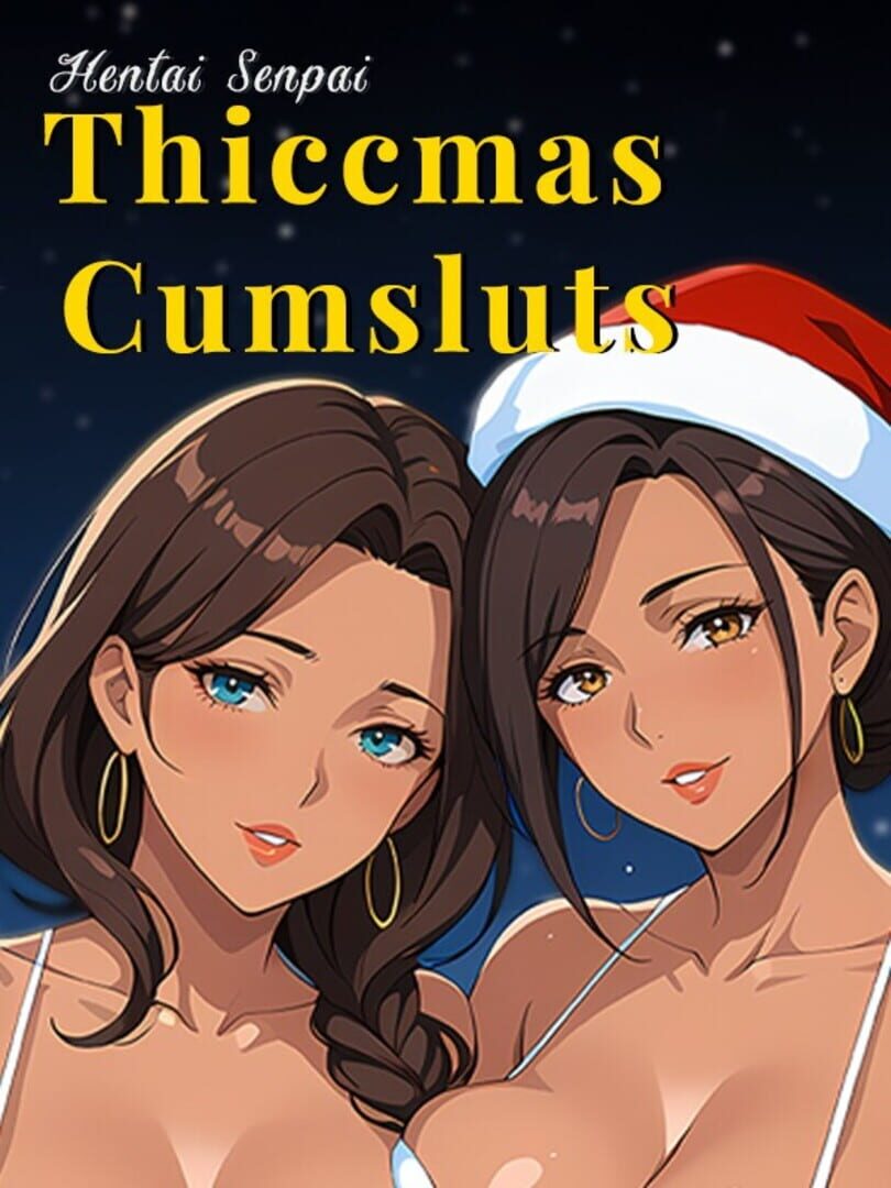 Hentai Senpai: Thiccmas Cumsluts