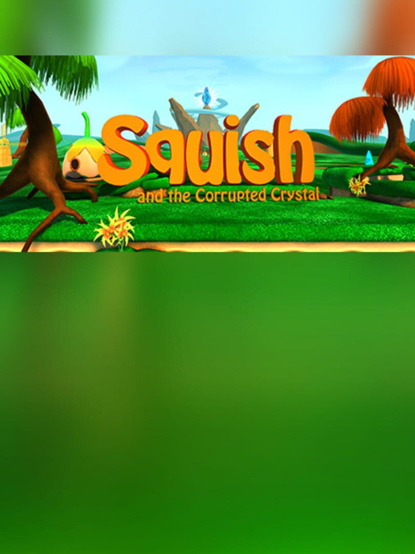 Squish and the Corrupted Crystal