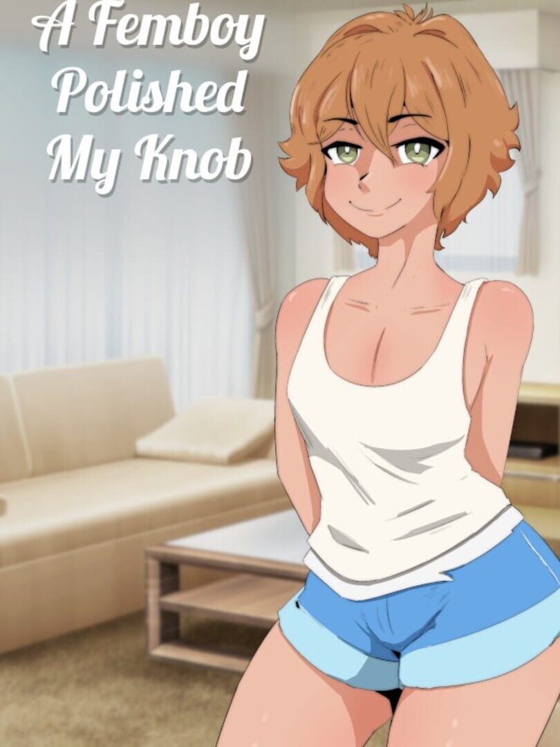 A Femboy Polished My Knob