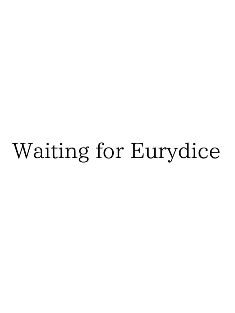 Waiting for Eurydice