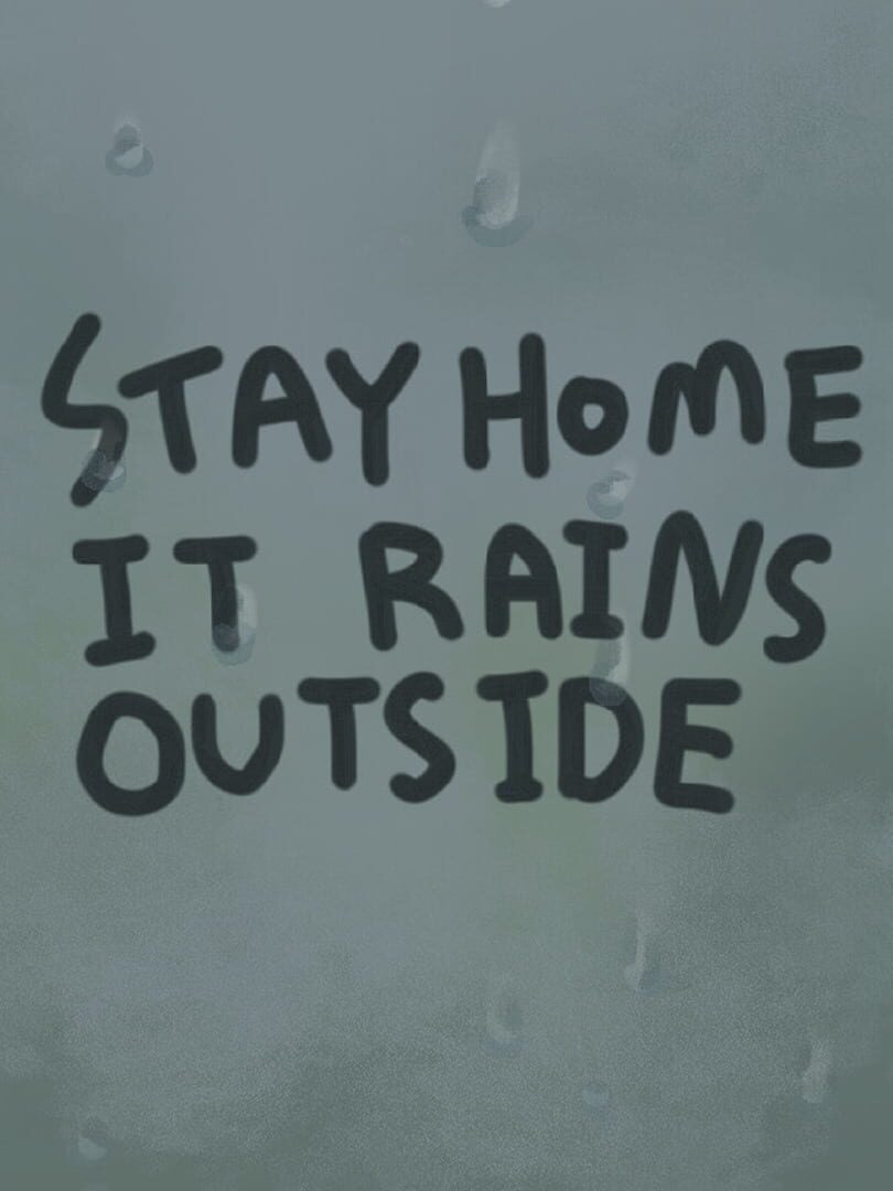 Stay Home It Rains Outside