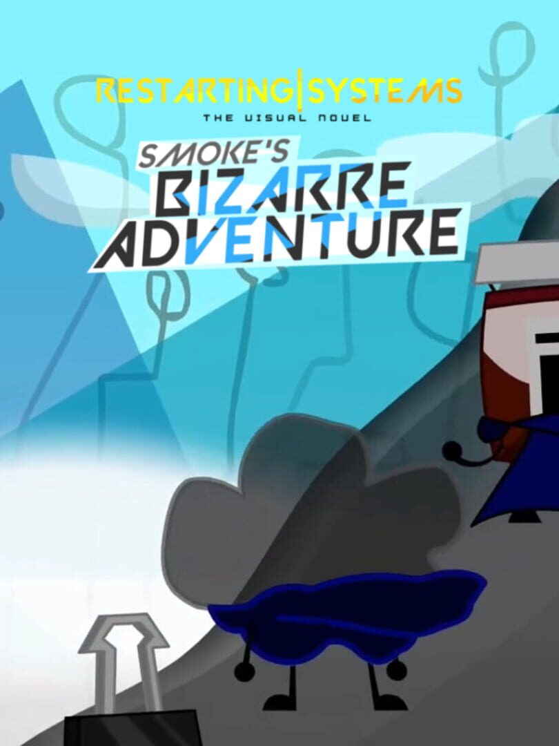 Restarting Systems: Smoke's Bizarre Adventure