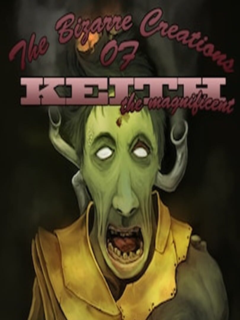 The Bizarre Creations of Keith the Magnificent