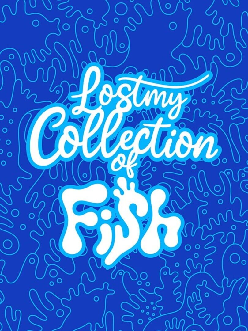 Lost My Collection of Fish