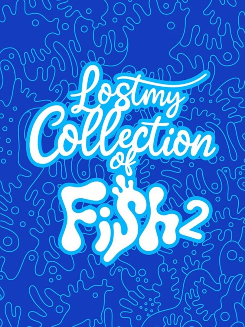 Lost My Collection of Fish 2