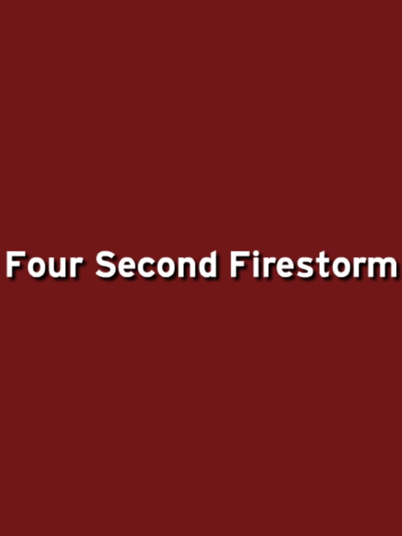 Four Second Firestorm