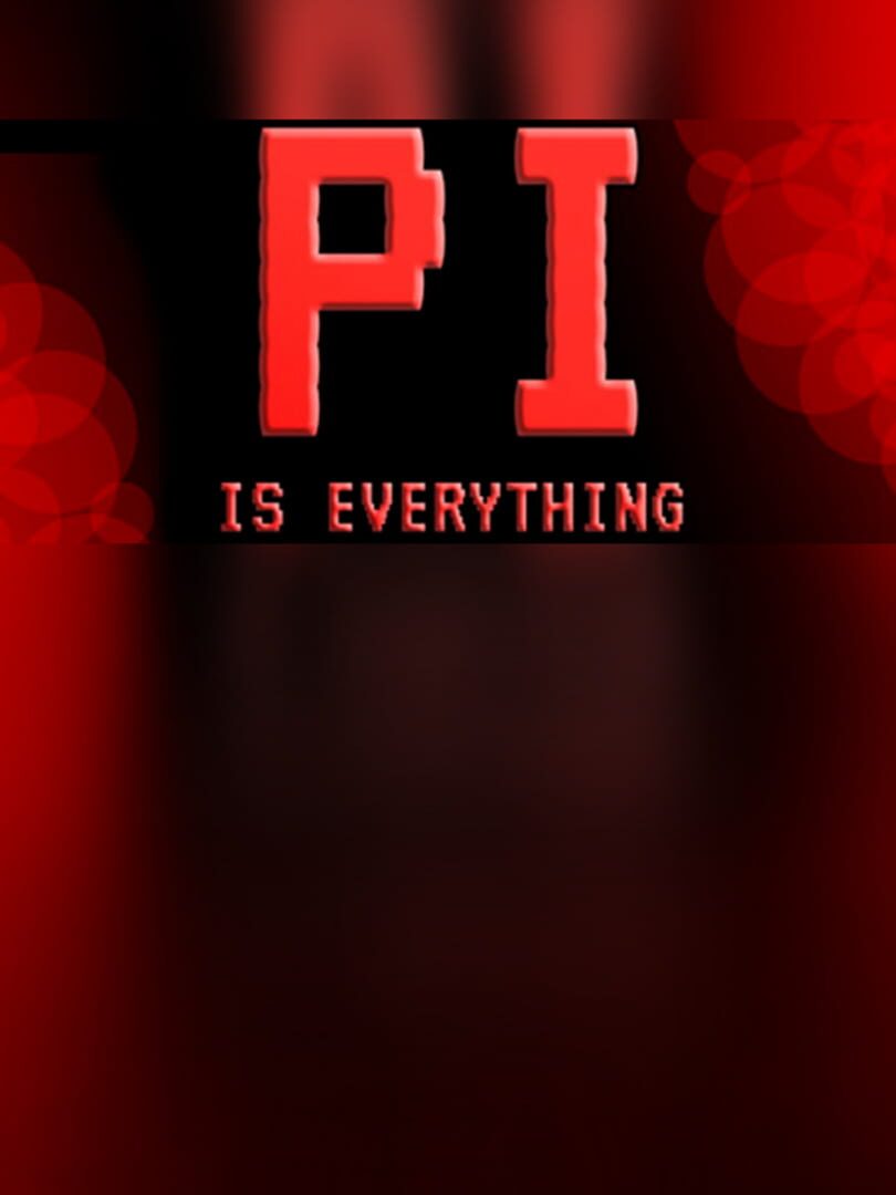 Pi is Everything