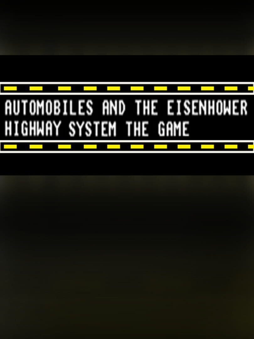 Automobiles and the Eisenhower Hiway System the Game