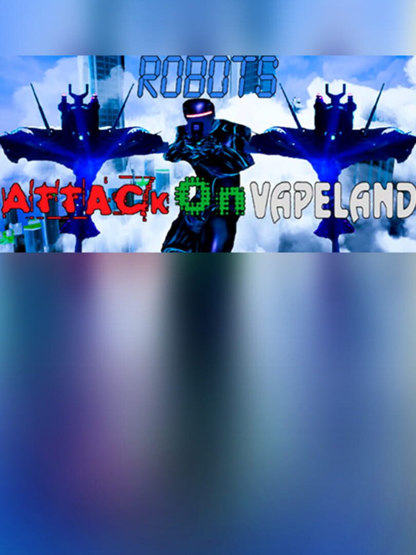 Robots Attack on Vapeland